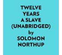 Twelve Years A Slave (unabridged) (audiolibro)