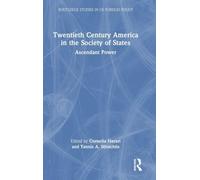 Twentieth Century America in the Society of States: Ascendant Power (Routledge Studies in US Foreign Policy)