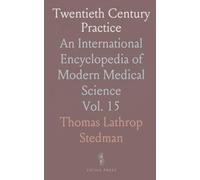 Twentieth Century Practice: An International Encyclopedia of Modern Medical Science