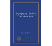 Twentieth century sketches of the South Carolina Conference, M.E. Church, South