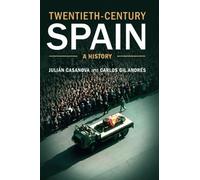 Twentieth-Century Spain: A History by Casanova, Professor Julián, Gil Andrés, Dr Carlos (2014) Paperback