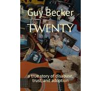 TWENTY: a true story of disabuse, trust, and adoption (Growing Up Loved and Rescued)