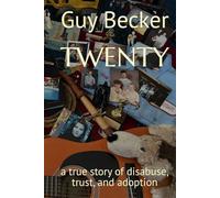 TWENTY: a true story of disabuse, trust, and adoption (Growing Up Loved and Rescued)