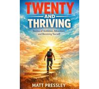 Twenty And Thriving: Stories of Ambition, Adventure and Becoming Yourself (Age Boldly)