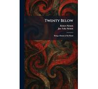 Twenty Below: Being a Drama of the Road