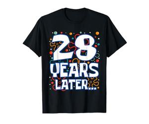 Twenty Eight 28 Years Later 28th Birthday Funny Party Meme Camiseta