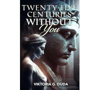 Twenty-Five Centuries Without You