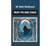 Twenty-Five Ghost Stories (Annotated)