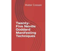 Twenty-Five Neville Goddard Manifesting Techniques