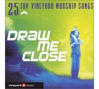 Twenty-Five Top Vineyard Worsh - 25 Top Vineyard Worship: Draw Me Close