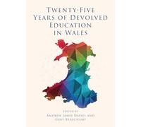 Twenty-Five Years of Devolved Education in Wales