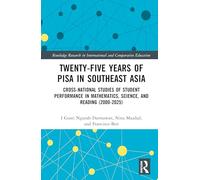 Twenty-five Years of PISA in Southeast Asia: Cross-national Studies of Student Performance in Mathematics, Science, and Reading (2000-2025) (Routledge ... in International and Comparative Education)