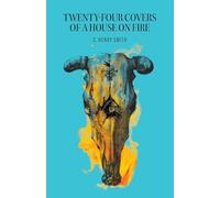 Twenty-Four Covers of a House on Fire