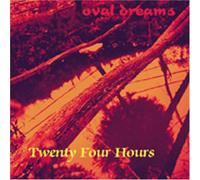 Twenty-Four Hours - Oval Dreams (US Import)