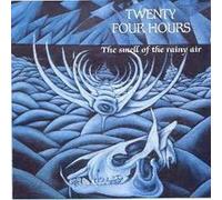 TWENTY-FOUR HOURS - The Smell Of The Rainy Air