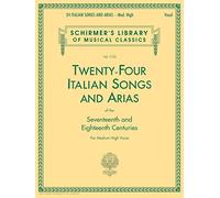 Twenty-four italian songs and arias of the 17th and 18th centuries - medium high voice: 1722 (Schirmer's Library of Musical Classics)