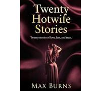 Twenty Hotwife Stories: Twenty stories of love, lust, and trust