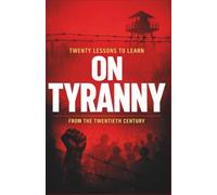 Twenty Lessons to Learn On Tyranny from the Twentieth Century