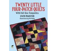 Twenty Little Four Patch Quilts: With Full-size Templates (Dover Quilting)