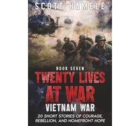 Twenty Lives at War - Vietnam War: 20 Short Stories of Courage, Rebellion, and Homefront Hope: 7