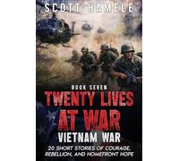 Twenty Lives at War - Vietnam War: 20 Short Stories of Courage, Rebellion, and Homefront Hope: 7