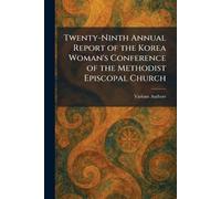 Twenty-Ninth Annual Report of the Korea Woman's Conference of the Methodist Episcopal Church