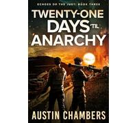Twenty-One Days 'til Anarchy (Echoes of the Just)