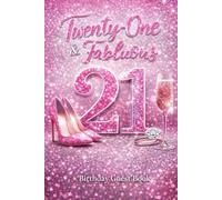 Twenty-One & Fabulous 21 Birthday Guest Book: 21st Birthday Guest Book for Her - Pink Glam Party Sign In Keepsake for Girls