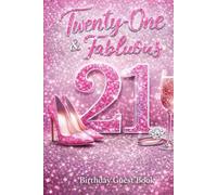 Twenty-One & Fabulous 21 Birthday Guest Book: 21st Birthday Guest Book for Her - Pink Glam Party Sign In Keepsake for Girls