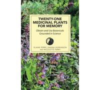 Twenty-One Medicinal Plants for Memory: Obtain and Use Botanicals Grounded in Science