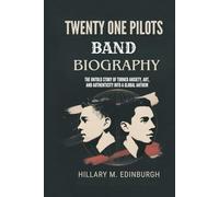 TWENTY ONE PILOTS BABD BIOGRAPHY: The Untold Story of Duo Who Turned Anxiety, Art and Authenticity into a Global Anthem