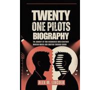 TWENTY ONE PILOTS BIOGRAPHY: The Journey of two visionaries who Redefined Modern Music and emotion through sound