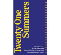 Twenty One Summers: Time Is Precious, So Are Your Dreams, Become Who You Are Meant To Be