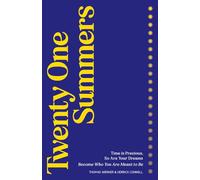 Twenty One Summers: Time is Precious, So Are Your Dreams, Become Who You Are Meant To Be