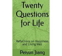 Twenty Questions for Life: Reflections on Happiness and Living Well