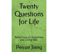 Twenty Questions for Life: Reflections on Happiness and Living Well