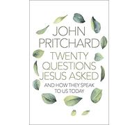 Twenty Questions Jesus Asked: And How They Speak To Us Today