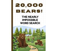 Twenty Thousand BEARs! The Nearly Impossible Word Search: The Ultimate Extreme Word Puzzle Book! (Extreme Word Puzzles Collection)