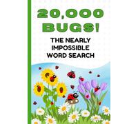 Twenty Thousand BUGs! The Nearly Impossible Word Search: The Ultimate Extreme Word Puzzle Book! (Extreme Word Puzzles Collection)