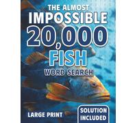 Twenty Thousand Fish Hunt: The Almost Impossible Word Search (The Ridiculously Hard Word Search Collection)