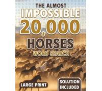 Twenty Thousand Horses Hunt: The Almost Impossible Word Search (The Ridiculously Hard Word Search Collection)