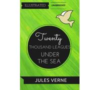 Twenty Thousand Leagues Under The Sea: By Jules Verne : Illustrated & Unabridged