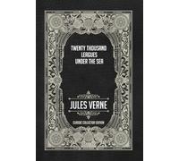 Twenty Thousand Leagues Under the Sea - Classic Collector Edition (Annotated)