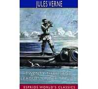 Twenty Thousand Leagues Under the Sea (Esprios Classics): A World Tour Underwater