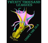Twenty Thousand Leagues Under the Sea: Jules Verne's Classic Adventure Tale (Timeless Classic Books)