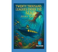 Twenty Thousand Leagues Under the Sea: The Timeless Science Fiction Classic of Captain Nemo and the Nautilus - with Illustrations
