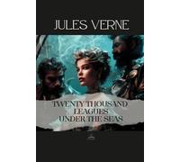 Twenty Thousand Leagues Under the Seas: An Unabridged Story of Discovery, Distance, and the Human Desire to Withdraw