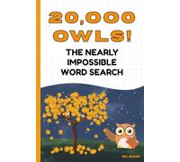 Twenty Thousand Owls! The Nearly Impossible Word Search: The Ultimate Extreme Word Puzzle Book! (Extreme Word Puzzles Collection)