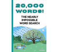 Twenty Thousand WORDS! The Nearly Impossible Word Search: The Ultimate Extreme Word Puzzle Book! (Extreme Word Puzzles Collection)