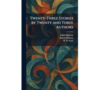 Twenty-Three Stories by Twenty and Three Authors